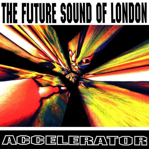 Future Sound Of London - Accelerator (30th Anniversary Edition) 12